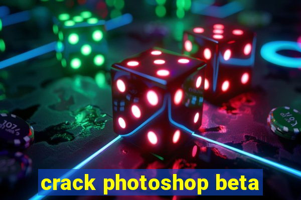 crack photoshop beta