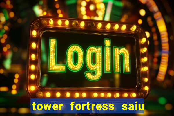 tower fortress saiu da play store