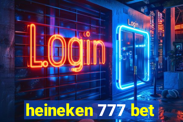 heineken 777 bet