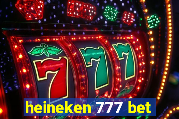 heineken 777 bet