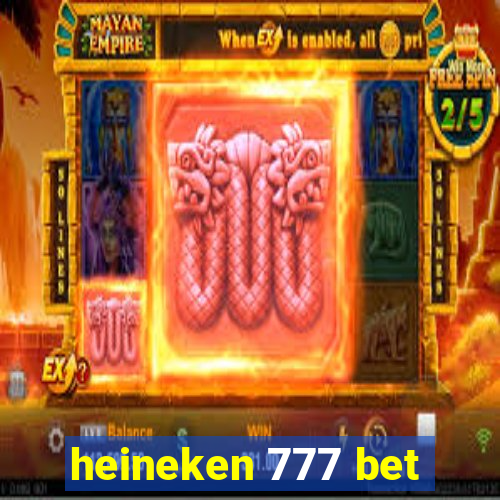 heineken 777 bet