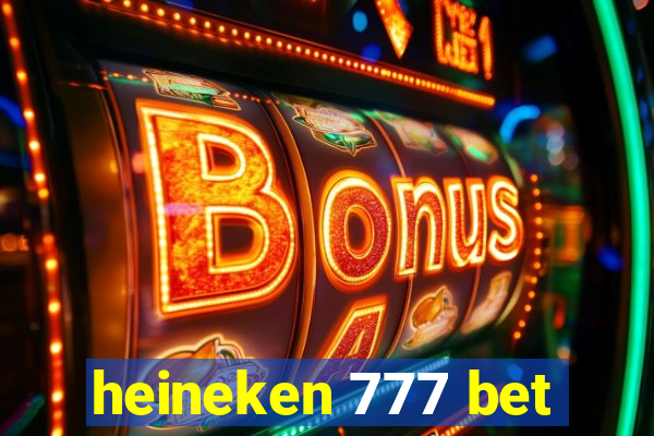 heineken 777 bet