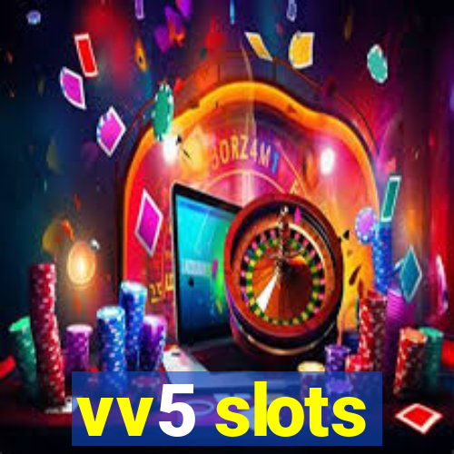 vv5 slots