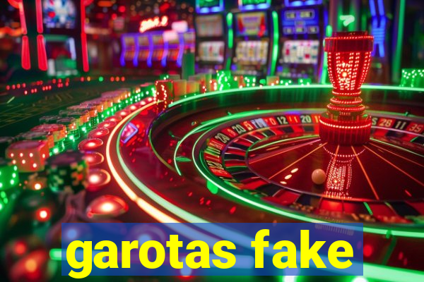 garotas fake