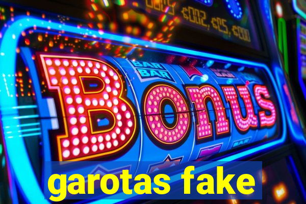 garotas fake