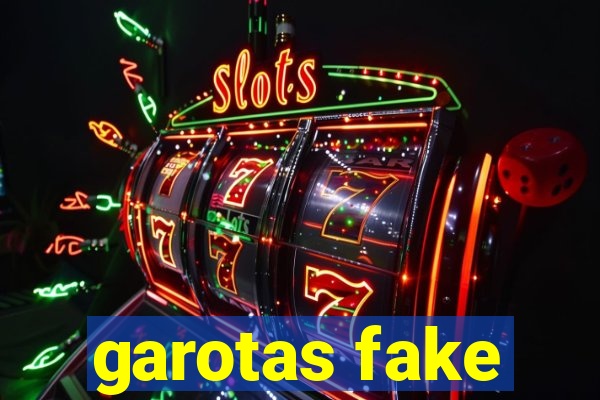 garotas fake