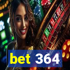 bet 364