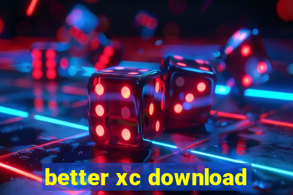 better xc download