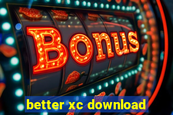 better xc download