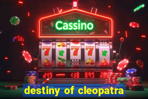 destiny of cleopatra