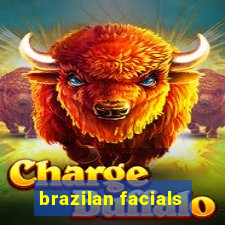 brazilan facials