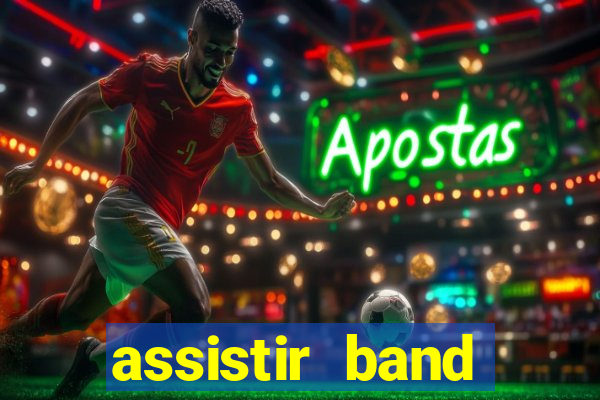 assistir band online ao vivo gratis