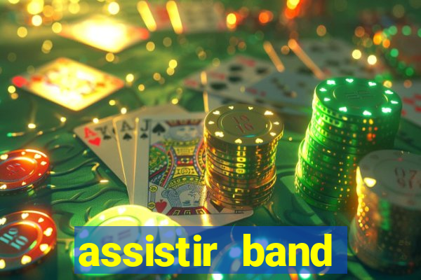 assistir band online ao vivo gratis