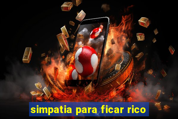 simpatia para ficar rico