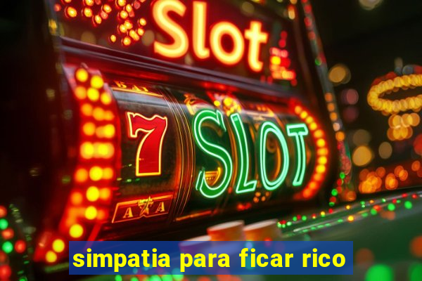 simpatia para ficar rico