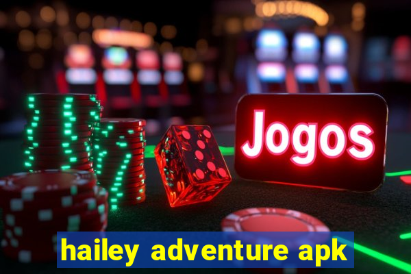 hailey adventure apk