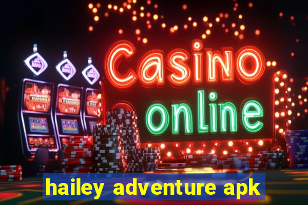 hailey adventure apk