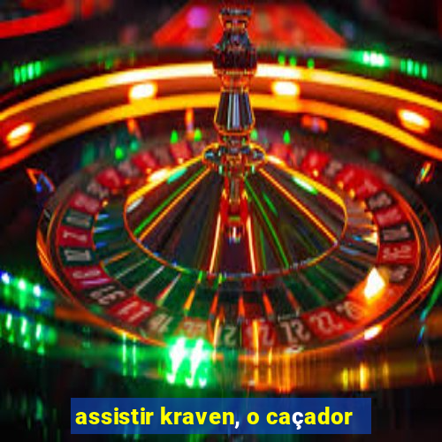 assistir kraven, o caçador