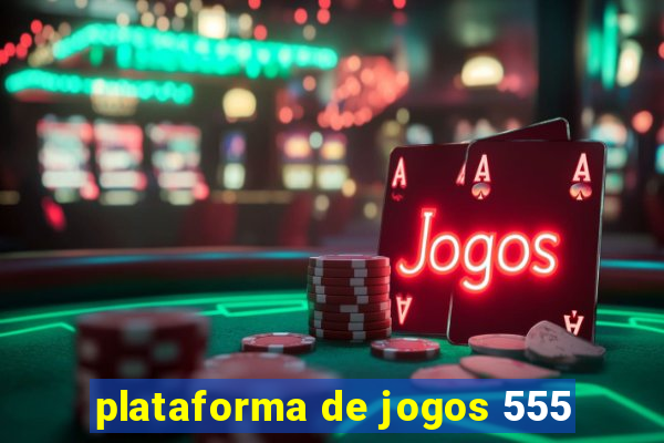 plataforma de jogos 555