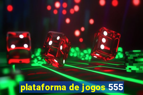 plataforma de jogos 555