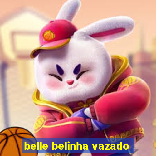 belle belinha vazado