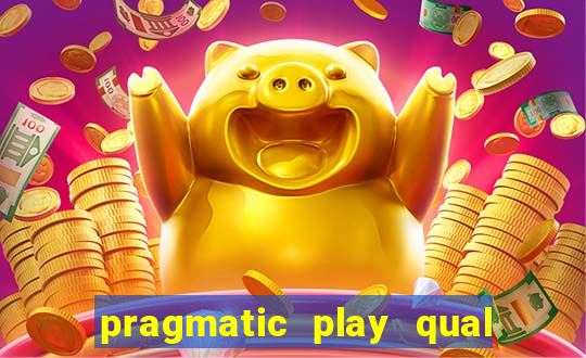 pragmatic play qual jogo paga mais