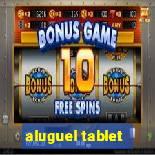 aluguel tablet