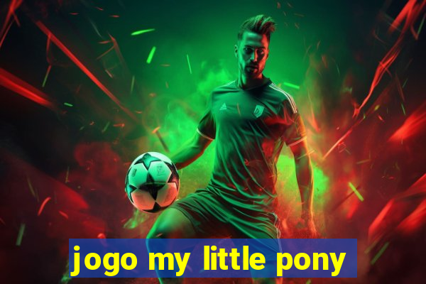 jogo my little pony