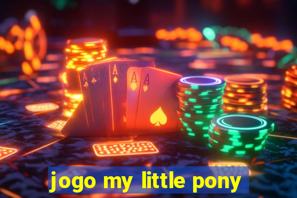 jogo my little pony