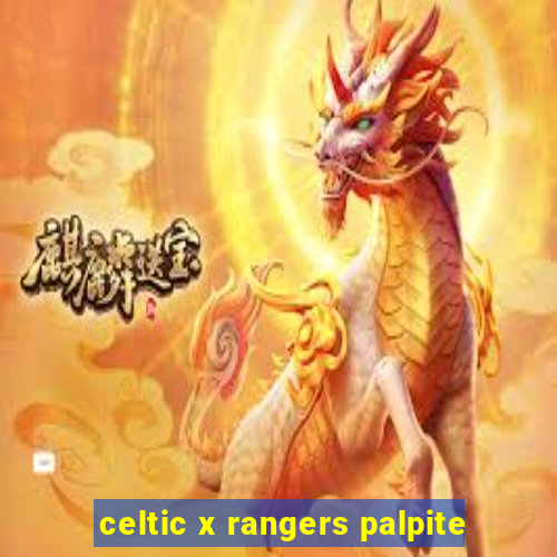 celtic x rangers palpite