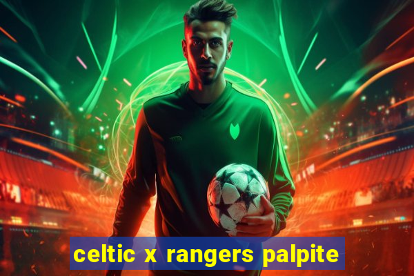 celtic x rangers palpite