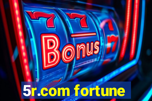 5r.com fortune