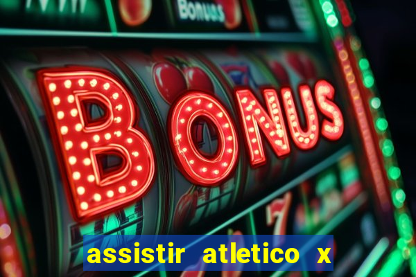 assistir atletico x botafogo ao vivo hd