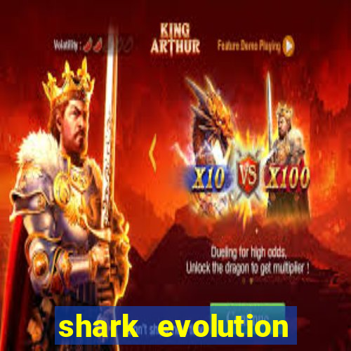 shark evolution dinheiro infinito