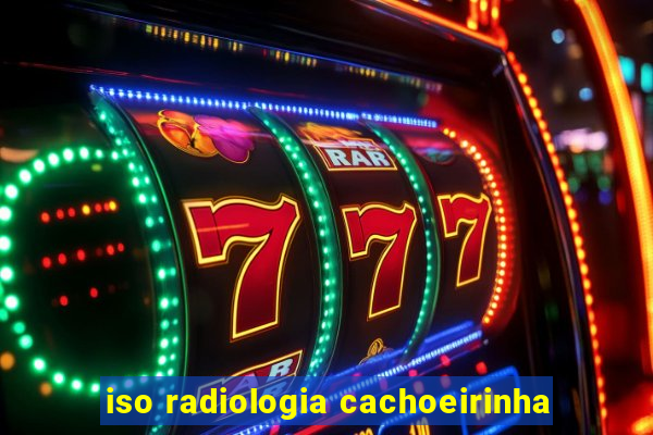 iso radiologia cachoeirinha