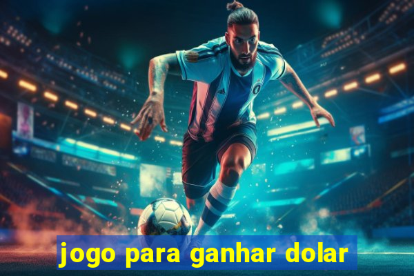 jogo para ganhar dolar