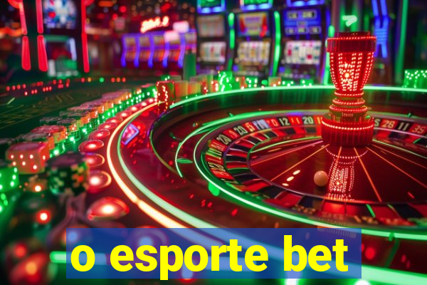 o esporte bet