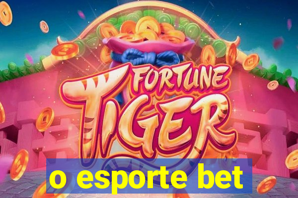 o esporte bet