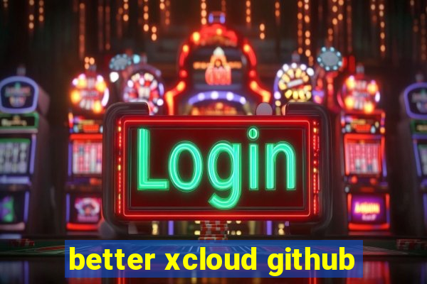 better xcloud github