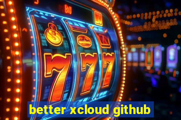 better xcloud github