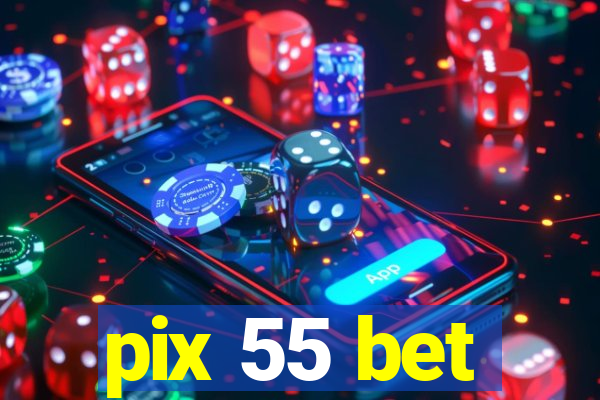 pix 55 bet