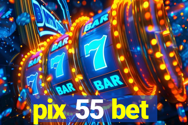 pix 55 bet