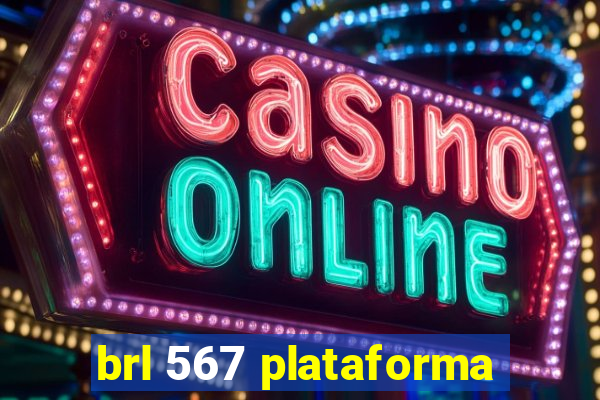 brl 567 plataforma