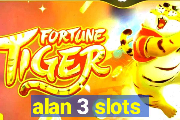 alan 3 slots