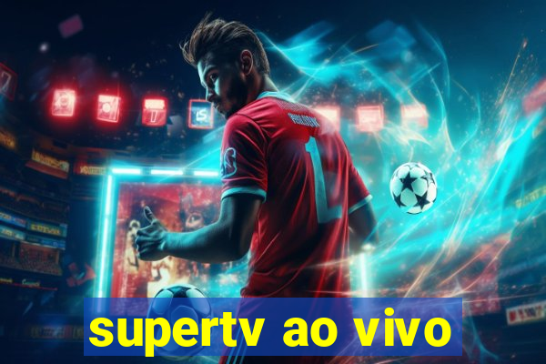 supertv ao vivo