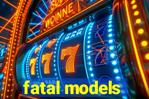 fatal models