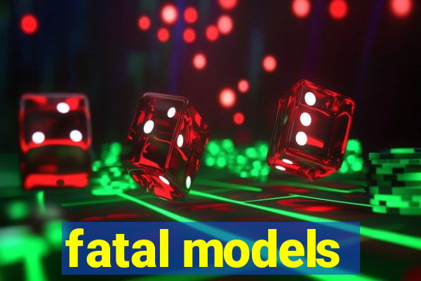 fatal models