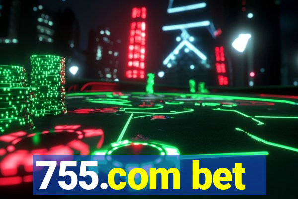 755.com bet