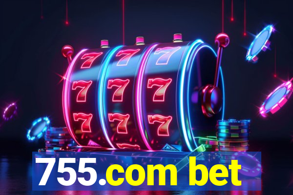 755.com bet