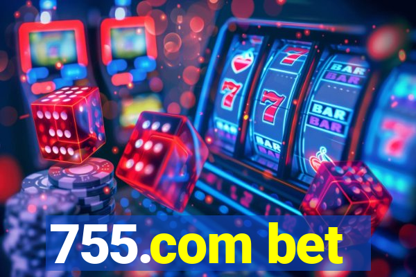 755.com bet